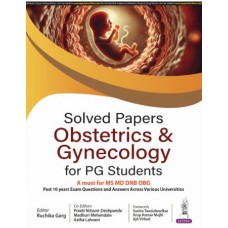 Solved Papers Obstetrics & Gynecology For PG Students: 1st Edition 2025 By Ruchika Garg,Arup Kumar Majhi & Ajit Virkud