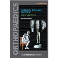 Handbook For Orthopaedics Examination Theory & Practical;8th Edition 2024 By Kaushik Banerjee