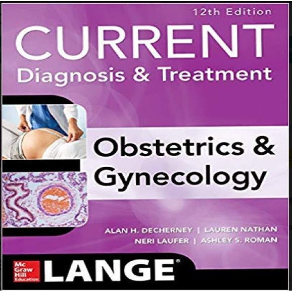 Current Diagnosis & Treatment Obstetrics & Gynecology;4th Edition 2019 by Decherney 