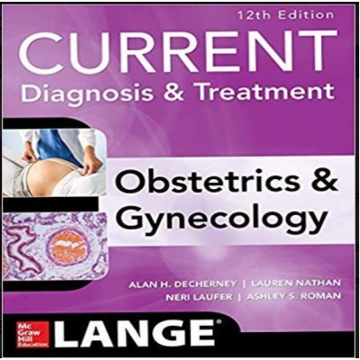 Current Diagnosis & Treatment Obstetrics & Gynecology;4th Edition 2019 by Decherney 