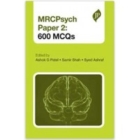 MRCPsych Paper 2: 600 MCQs;1st Edition 2014 By Ashok G Patel Samir Shah Syed Ashraf