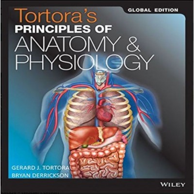 Tortora’s Principles of Anatomy & Physiology;Global Edition 2017 By Gerard J Tortora