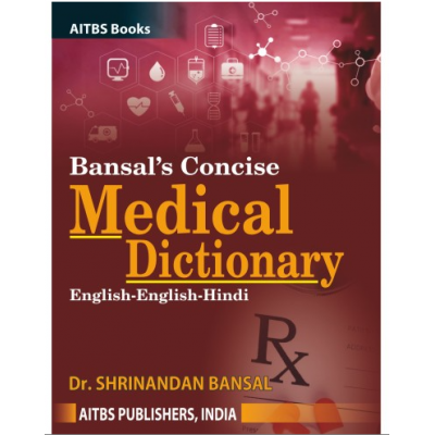 Bansal’s Concise Medical Dictionary;1st Edition 2022 by Dr Shrinandan Bansal