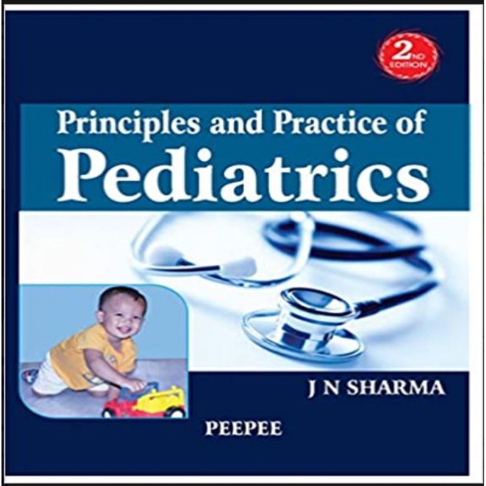 Principles And Practice of Pediatrics;2nd Edition 2018 By J.N Sharma