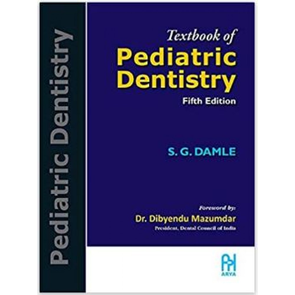 Textbook of Pediatric Dentistry;5th Edition 2018 by S.G Damle