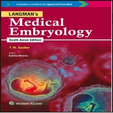 Langman’s Medical Embryology;1st (South Asia) Edition 2019 by T W Sadler & Sabita Mishra