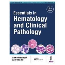 Essentials in Hematology and Clinical Pathology;2nd Edition 2017 By Ramadas Nayak & Sharada Rai
