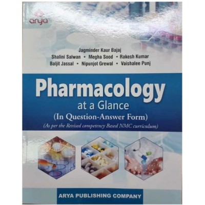 Pharmacology at a Glance (In Question-Answer Form): 1st Edition 2023 By Jagminder Kaur Bajaj 