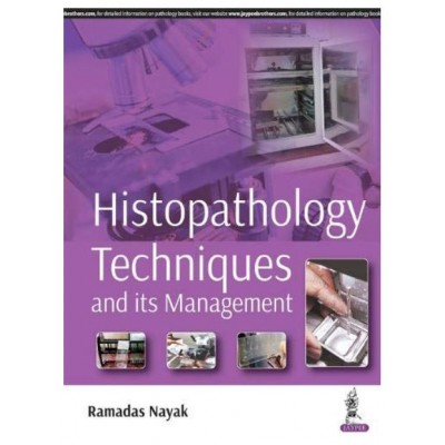 Histopathology:Techniques And Its Management;1st Edition 2018 By Ramadas Nayak