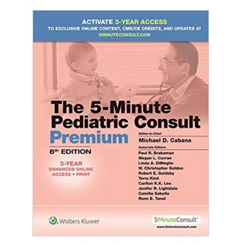 The 5-Minute Pediatric Consult Premium;8th Edition 2018 by Michael Cabana