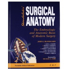 Skandalakis Surgical Anatomy: The Embryologic And Anatomic Basis Of Modern Surgery(2Volume Set);2004 By John E.Skandalakis