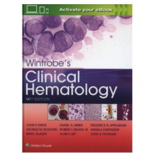 Wintrobe's Clinical Hematology;14th Edition 2019 By John P.Greer