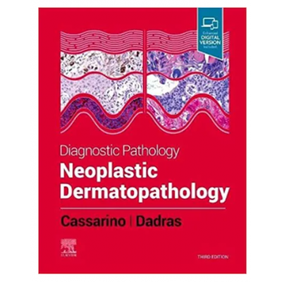 Diagnostic Pathology: Neoplastic Dermatopathology;3rd Edition 2021 By David S.Cassarino