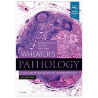 Wheater's Pathology: A Text,Atlas and Review of Histopathology With Access Code; 6th Edition 2020 By O'Dowd G.