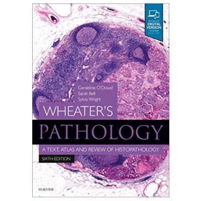 Wheater's Pathology: A Text,Atlas and Review of Histopathology With Access Code; 6th Edition 2020 By O'Dowd G.