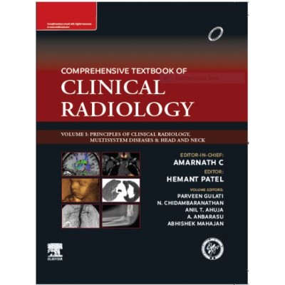 Comprehensive Textbook Of Clinical Radiology, Vol I - Principles Of Clinical Radiology,Multisystem Diseases & Head And Neck:1st Edition 2023 By Amarnath C , Hemant Patel