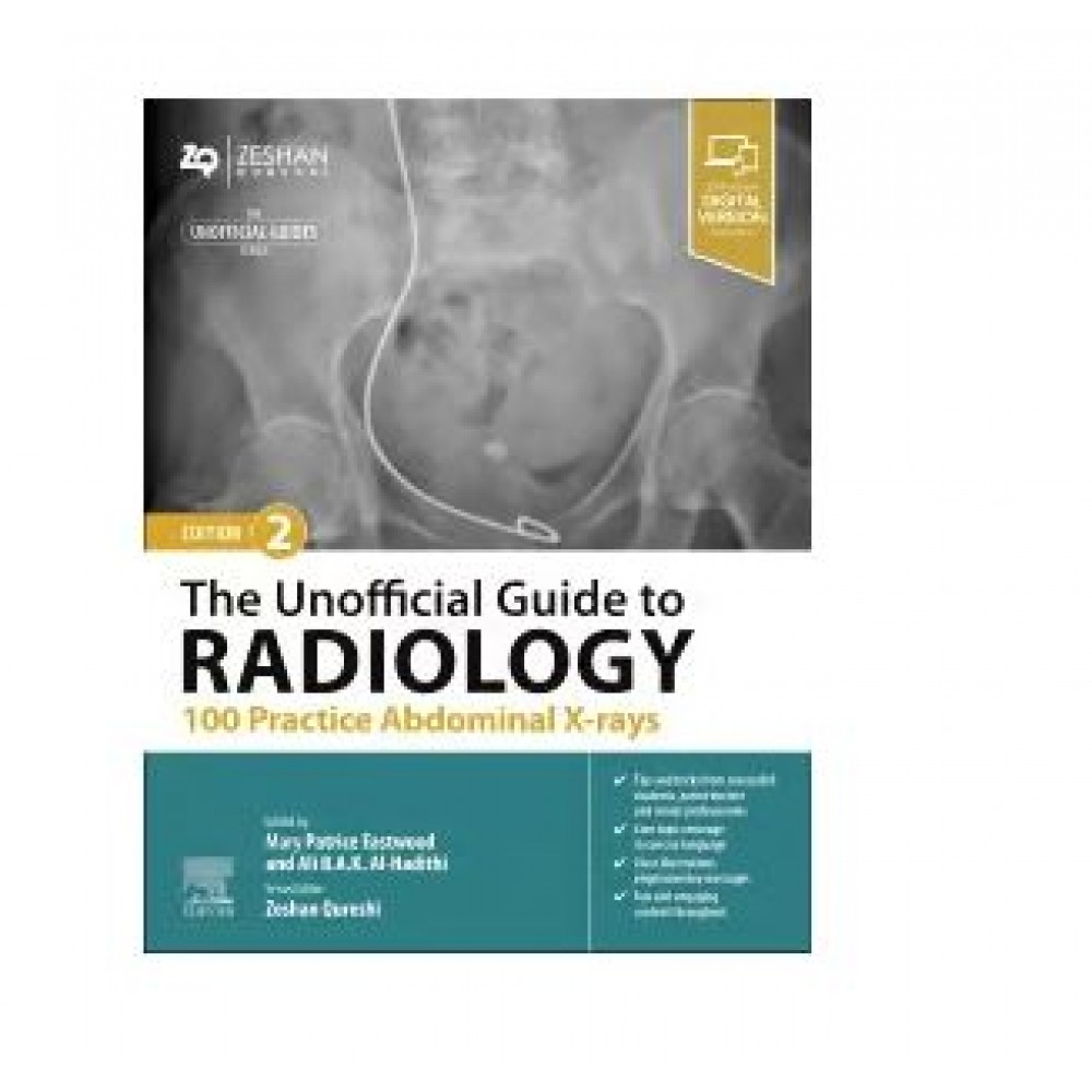 The Unofficial Guide to Radiology 100 Practice Abdominal X-rays; 2nd Edition 2024 by Mary Patrice Eastwood & Zeshan Qureshi