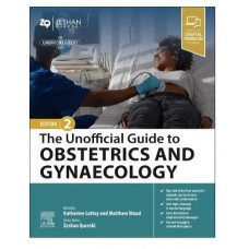 The Unofficial Guide to Obstetrics and Gynaecology;2nd Edition 2024 by Matthew G Wood and Katherine Lattey