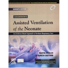 Goldsmiths Assisted Ventilation of the Neonate: 7th SAE/2024 By Martin Keszler & Suresh Gautham