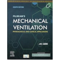 Pilbeams Mechanical Ventilation: Physiological and Clinical Applications: 8th (SAE ) By J M Cairo