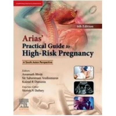 Arias Practical Guide to High Risk Pregnancy:6th Edition 2025 By Amarnath Bhide & Kaizad Arulkumaran