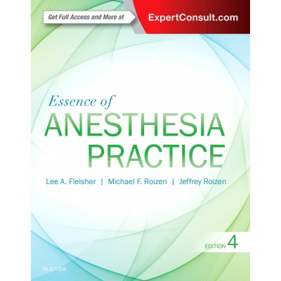 Essence of Anesthesia Practice;4th Edition 2017 By Fleisher