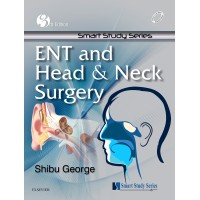 Smart Study Series: ENT and Head & Neck Surgery, 3rd Edition 2016 by Shibu George