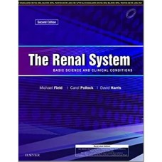 The Renal System: Basic Science And Clinical Conditions; 2nd Edition 2018 By Michael Field Carol Pollock