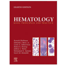 Hematology:Basic Principles and Practice;8th Edition 2023 by Ronald Hoffman &  Edward J. Benz