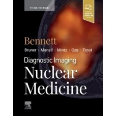 Diagnostic Imaging: Nuclear Medicine; 3rd Edition 2020 By Paige Bennett