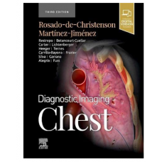 Diagnostic Imaging Chest;3rd Edition 2022 by Melissa L. Rosado-de-Christenson