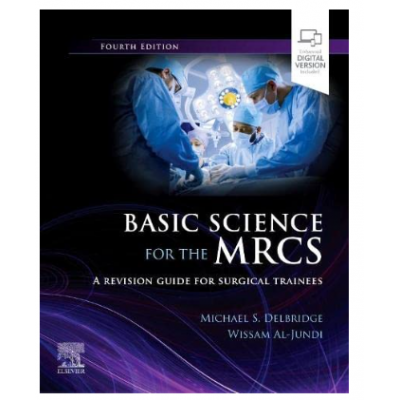 Basic Science for the MRCS:A Revision guide for surgical trainees;4th Edition 2023 by Delbridge M.S