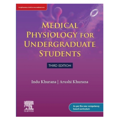 Medical Physiology For Undergraduate Students;3rd Edition 2022 By Indu Khurana & Arushi Khurana