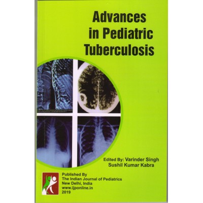 Advances In Pediatric Tuberculosis;1st Edition 2019 By Varinder Singh  & Sushil Kumar Kabra