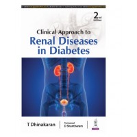 Clinical Approach to Renal Diseases in Diabetes;2nd Edition 2025 by T Dhinakaran