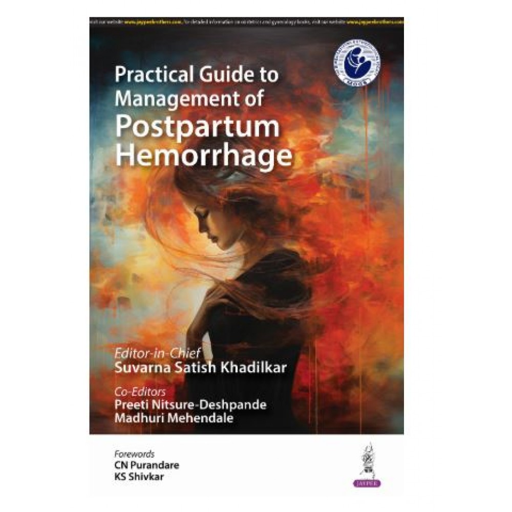 Practical Guide to Management of Postpartum Hemorrhage;1st Edition 2025 By Suvarna Satish Khadilkar & Preeti Nitsure Deshpande