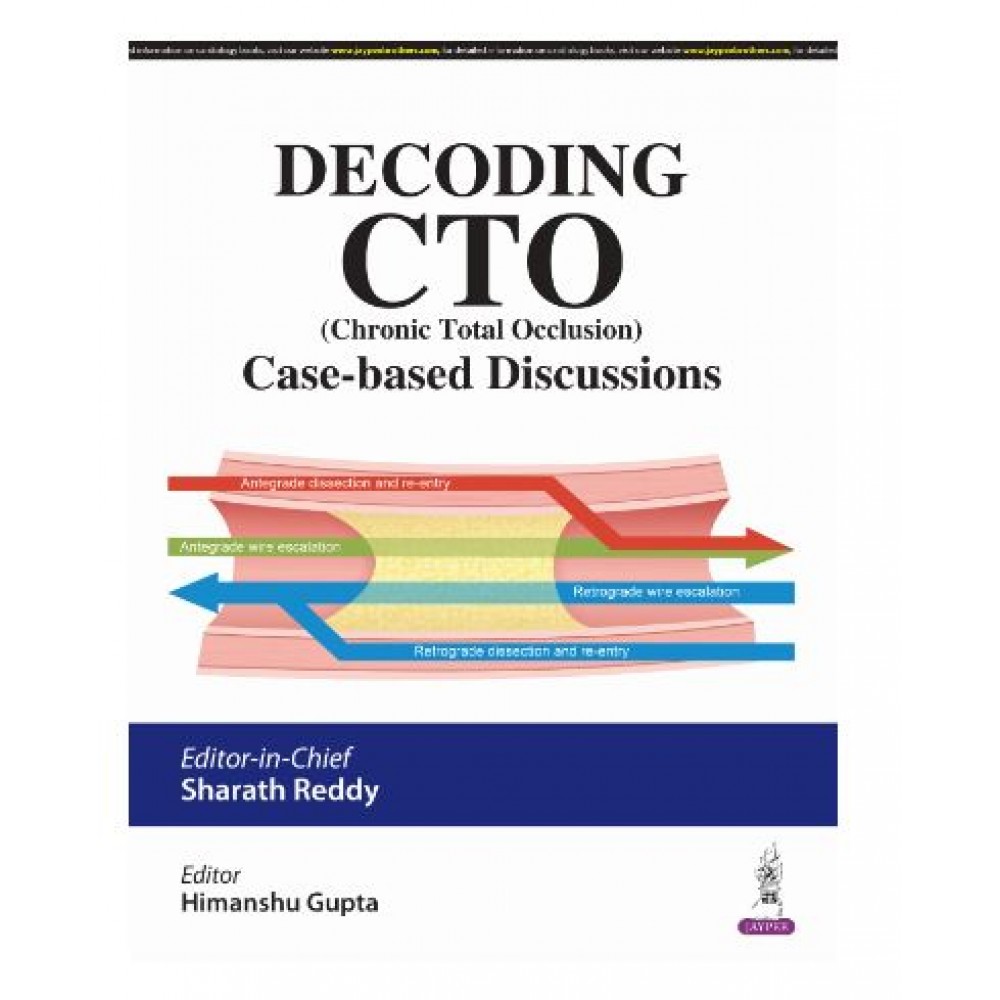  Decoding CTO (Chronic Total Occlusion) Case-Based Discussions;1st Edition 2025 by Sharath Reddy & Himanshu Gupta