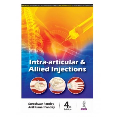 Intra-Articular & Allied Injections;4th Edition 2025 by Sureshwar Pandey & Anil Kumar Pandey