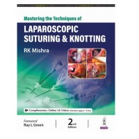 Mastering the Techniques of Laparoscopic Suturing & Knotting;2nd Edition 2025 by RK Mishra