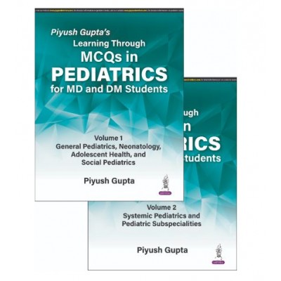 Piyush Gupta’s Learning Through MCQs in Pediatrics for MD and DM Students (2 Volumes) ;1st Edition 2025 by Piyush Gupta