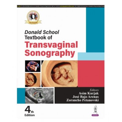 Donald School Textbook of Transvaginal Sonography;4th Edition 2025 by Asim Kurjak, Jose Bajo Arenas & Zorancho Petanovski