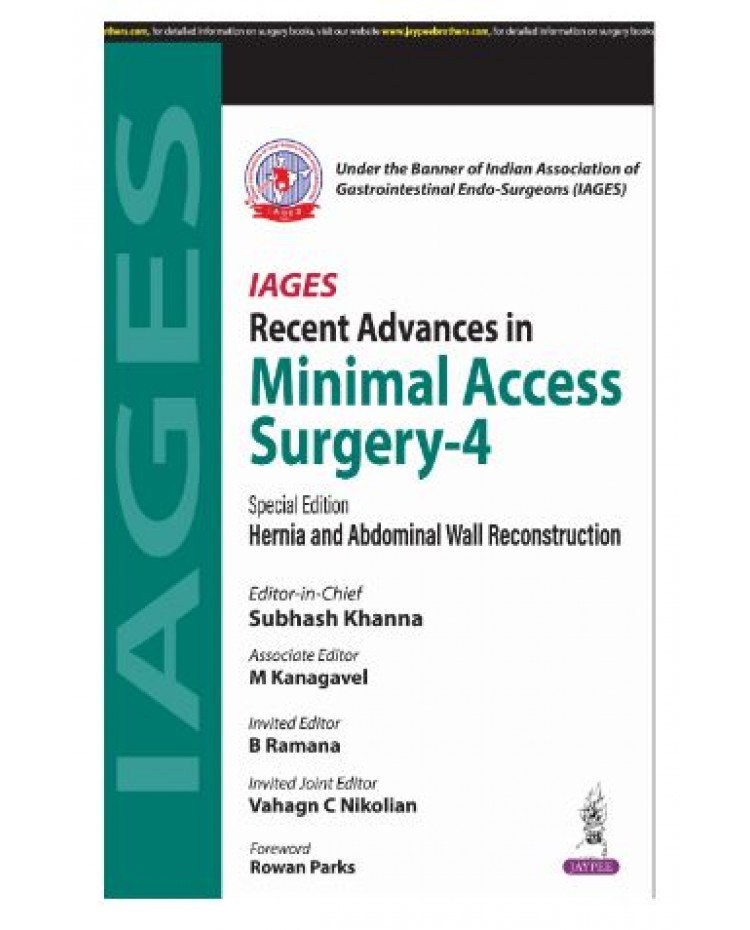  IAGES Recent Advances in Minimal Access Surgery-4 (Hernia and Abdominal Wall Reconstruction);1st Edition 2025 by Subhash Khanna, M Kanagavel & Balasubramaniam