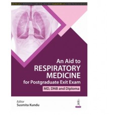 An Aid to Respiratory Medicine for Postgraduate Exit Exam (MD, DNB & Diploma);1st Edition 2025 by Sushmita Kundu