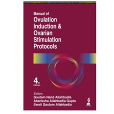 Manual of Ovulation Induction & Ovarian Stimulation Protocols;4th Edition 2025 by Gautam N Allahbadia, Akansha Allahbadia Gupta & Swati Gautam Allahbadia