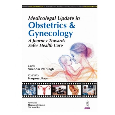  Medicolegal Update in Obstetrics & Gynecology: A Journey Towards Safer Health Care;1st Edition 2025 by Virendar Pal Singh & Harpreet Kaur