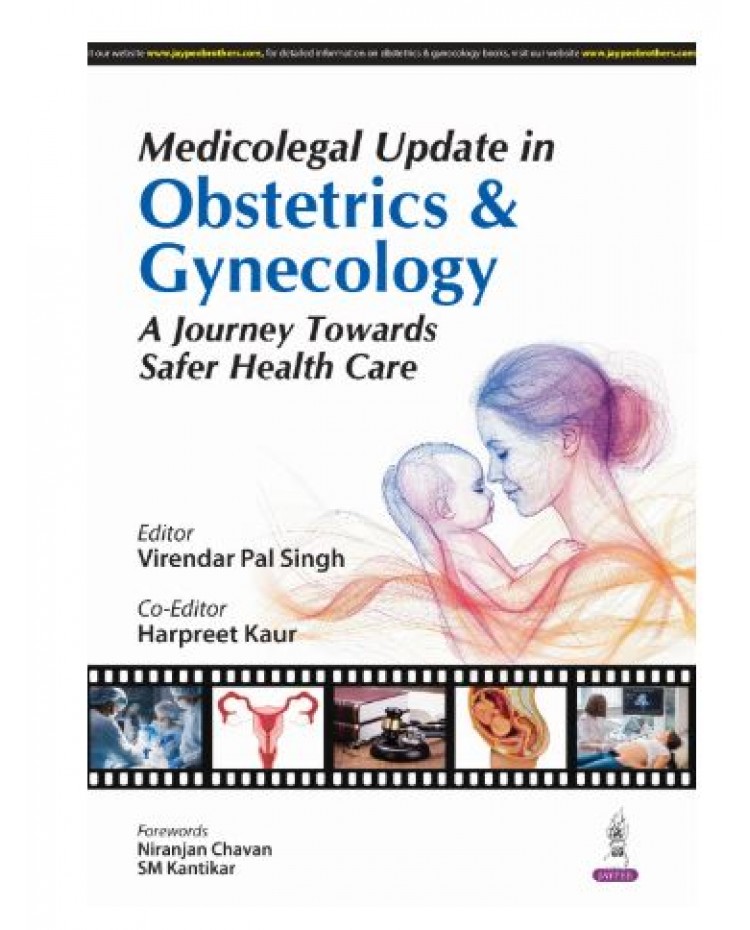  Medicolegal Update in Obstetrics & Gynecology: A Journey Towards Safer Health Care;1st Edition 2025 by Virendar Pal Singh & Harpreet Kaur