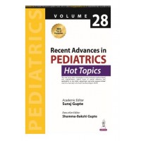 Recent Advances in Pediatrics (Hot Topics) Vol. 28;1st Edition 2025 by Suraj Gupte