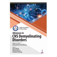 IAN Advances in CNS Demyelinating Disorders;1st Edition 2025 by Debashish Chowdhury, Rohit Bhatia, Netravathi M & Bhawna Sharma