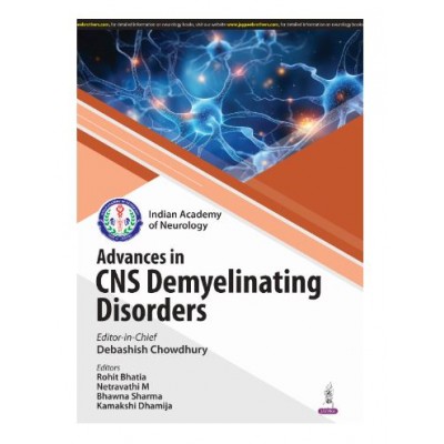 IAN Advances in CNS Demyelinating Disorders;1st Edition 2025 by Debashish Chowdhury, Rohit Bhatia, Netravathi M & Bhawna Sharma