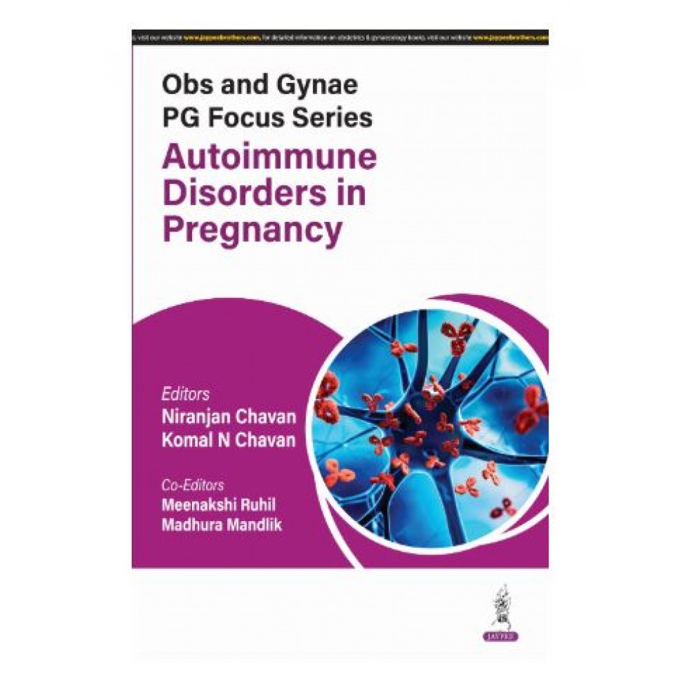 Obs and Gynae PG Focus Series: Autoimmune Disorders in Pregnancy;1st Edition 2025 Komal N Chavan & Niranjan Chavan